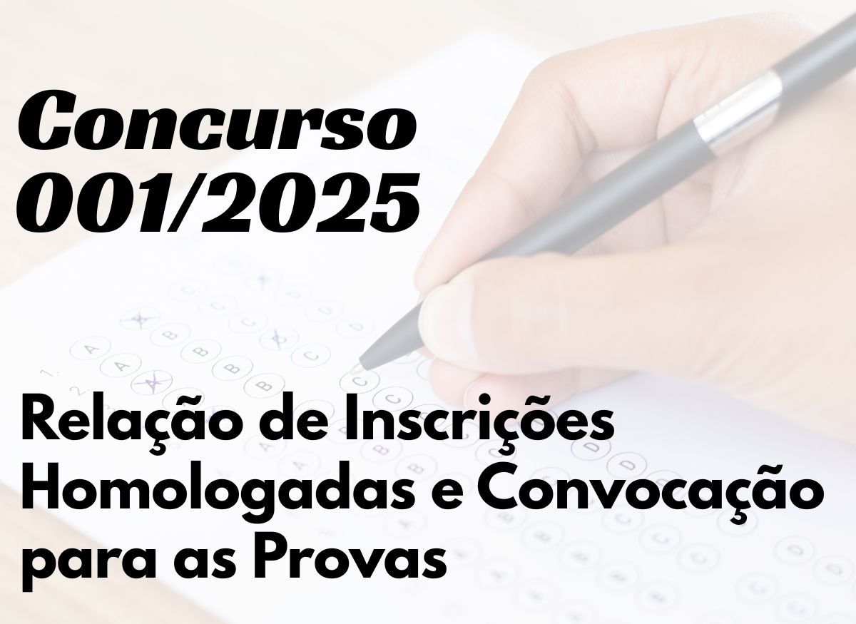 concurso-001-2025-edital-de-homologacao-das-inscricoes-e-convocacao-para-as-provas